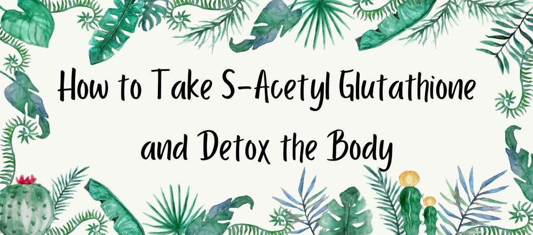sign saying take s-acetyl glutathione and detox the body